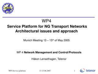 WP 4 Network Management and Control/Protocols Håkon Lønsethagen, Telenor