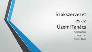 Szakszervezet és az Üzemi Tanács