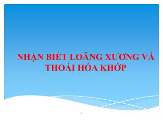 NHẬN BIẾT LOÃNG XƯƠNG VÀ THOÁI HÓA KHỚP