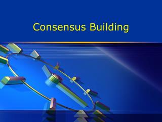 Consensus Building