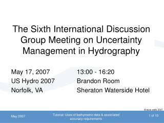 The Sixth International Discussion Group Meeting on Uncertainty Management in Hydrography