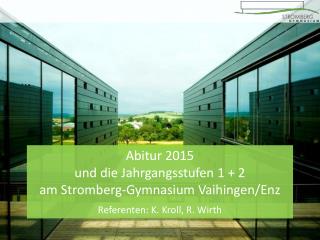 Abitur 2015 und die Jahrgangsstufen 1 + 2 am Stromberg-Gymnasium Vaihingen/Enz