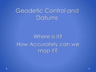 Geodetic Control and Datums