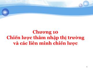 Chương 10 Chiến lược thâm nhập thị trường và các liên minh chiến lược