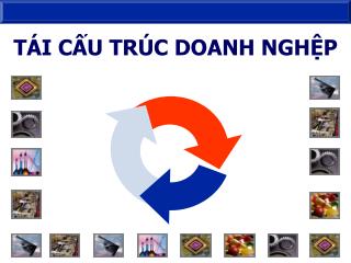 TÁI CẤU TRÚC DOANH NGHỆP