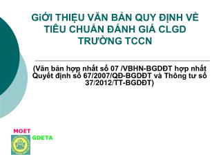 GiỚI THIỆU VĂN BẢN QUY ĐỊNH VỀ TIÊU CHUẨN ĐÁNH GIÁ CLGD TRƯỜNG TCCN