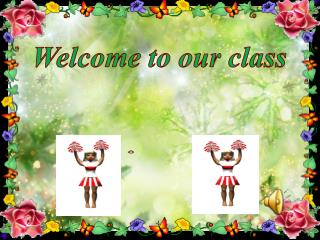Welcome to our class