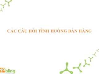 CÁC CÂU HỎI TÌNH HUỐNG BÁN HÀNG