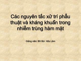 Các nguyên tắc xử trí phẫu thuật và kháng khuẩn trong nhiễm trùng hàm mặt