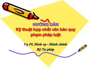 HƯỚNG DẪN Kỹ thuật hợp nhất văn bản quy phạm pháp luật