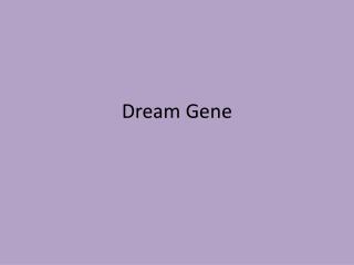 Dream Gene