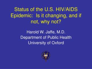 Status of the U.S. HIV/AIDS Epidemic: Is it changing, and if not, why not?