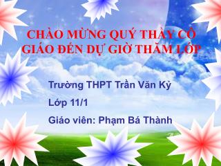 Trường THPT Trần Văn Kỷ Lớp 11/1 Giáo viên: Phạm Bá Thành
