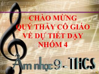 CHÀO MỪNG QUÝ THẦY CÔ GIÁO VỀ DỰ TIẾT DẠY NHÓM 4