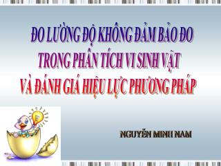 ĐO LƯỜNG ĐỘ KHÔNG ĐẢM BẢO ĐO TRONG PHÂN TÍCH VI SINH VẬT VÀ ĐÁNH GIÁ HIỆU LỰC PHƯƠNG PHÁP