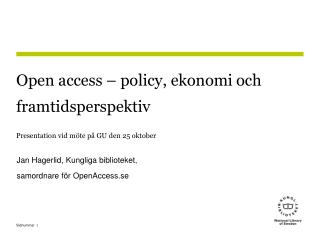 Open access – policy, ekonomi och framtidsperspektiv Presentation vid möte på GU den 25 oktober