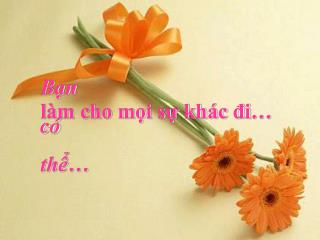 Bạn có thể…