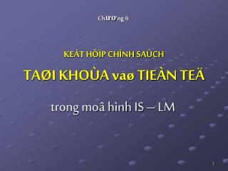 KEÁT HÔÏP CHÍNH SAÙCH TAØI KHOÙA vaø TIEÀN TEÄ