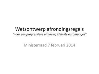 Wetsontwerp afrondingsregels “naar een progressieve uitdoving kleinste euromuntjes”
