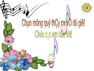Chµo mõng quý thÇy c« vÒ dù giê! Chóc c¸c em häc tèt!