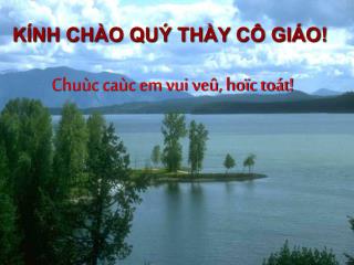 KÍNH CHÀO QUÝ THẦY CÔ GIÁO!