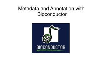 Metadata and Annotation with Bioconductor