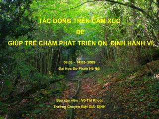 TÁC ĐỘNG TRÊN CẢM XÚC ĐỂ GIÚP TRẺ CHẬM PHÁT TRIỂN ỔN ĐỊNH HÀNH VI 08.03 – 14.03- 2009