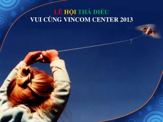 LỄ HỘI THẢ DIỀU VUI CÙNG VINCOM CENTER 2013