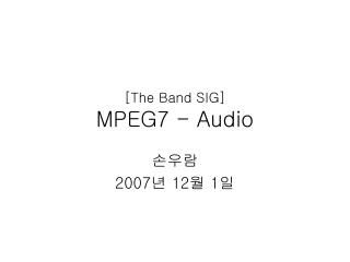 [The Band SIG] MPEG7 - Audio