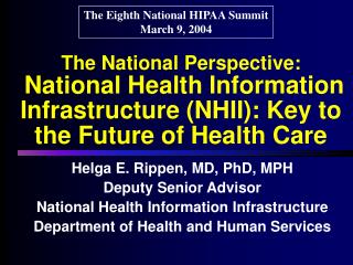 Helga E. Rippen, MD, PhD, MPH Deputy Senior Advisor National Health Information Infrastructure