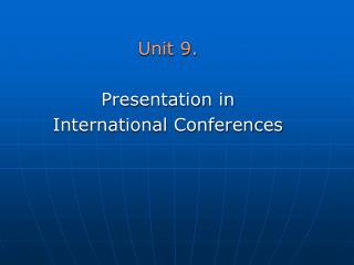 Unit 9. Presentation in International Conferences