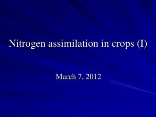 Nitrogen assimilation in crops (I)