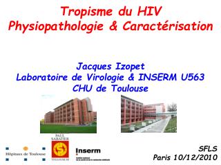 Tropisme du HIV Physiopathologie &amp; Caractérisation Jacques Izopet