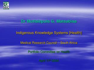 Dr Motlalepula G. Matsabisa Indigenous Knowledge Systems [Health]