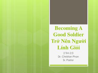Becoming A Good Soldier Trở Nên Ng ườ i Lính Giỏi
