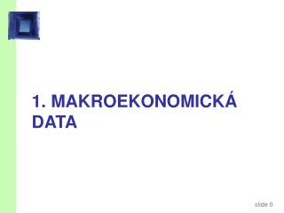 1. MAKROEKONOMICKÁ DATA