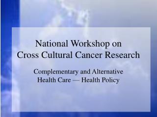 National Workshop on Cross Cultural Cancer Research