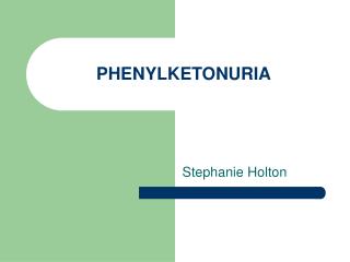 PHENYLKETONURIA