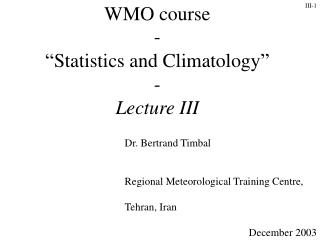 WMO course - “Statistics and Climatology” - Lecture III