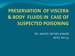 PRESERVATION OF VISCERA BODY FLUIDS IN CASE OF SUSPECTED POISONING