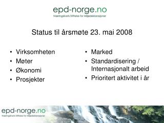 Status til årsmøte 23. mai 2008