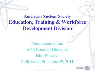 American Nuclear Society Education, Training &amp; Workforce Development Division