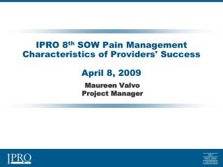 IPRO 8 th SOW Pain Management Characteristics of Providers' Success April 8, 2009