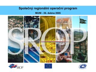 Společný regionální operační program MUNI - 26. dubna 2005