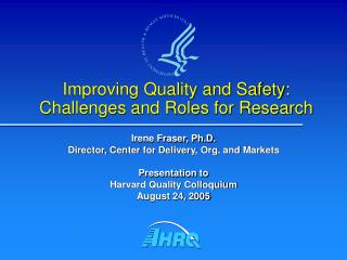 Improving Quality and Safety: Challenges and Roles for Research