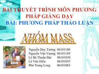 BÀI THUYẾT TRÌNH MÔN PHƯƠNG PHÁP GIẢNG DẠY BÀI: PHƯƠNG PHÁP THẢO LUẬN