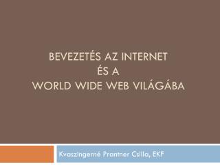 Bevezetés az Internet és a World Wide Web világába