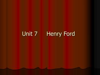 Unit 7 Henry Ford