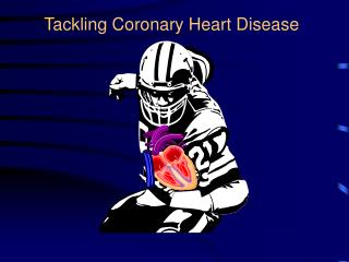 Tackling Coronary Heart Disease