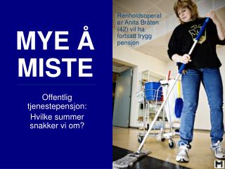 MYE Å MISTE